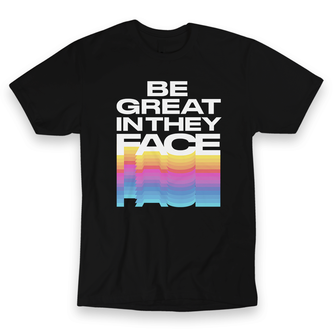 Be Great In They Face Graphic Tee