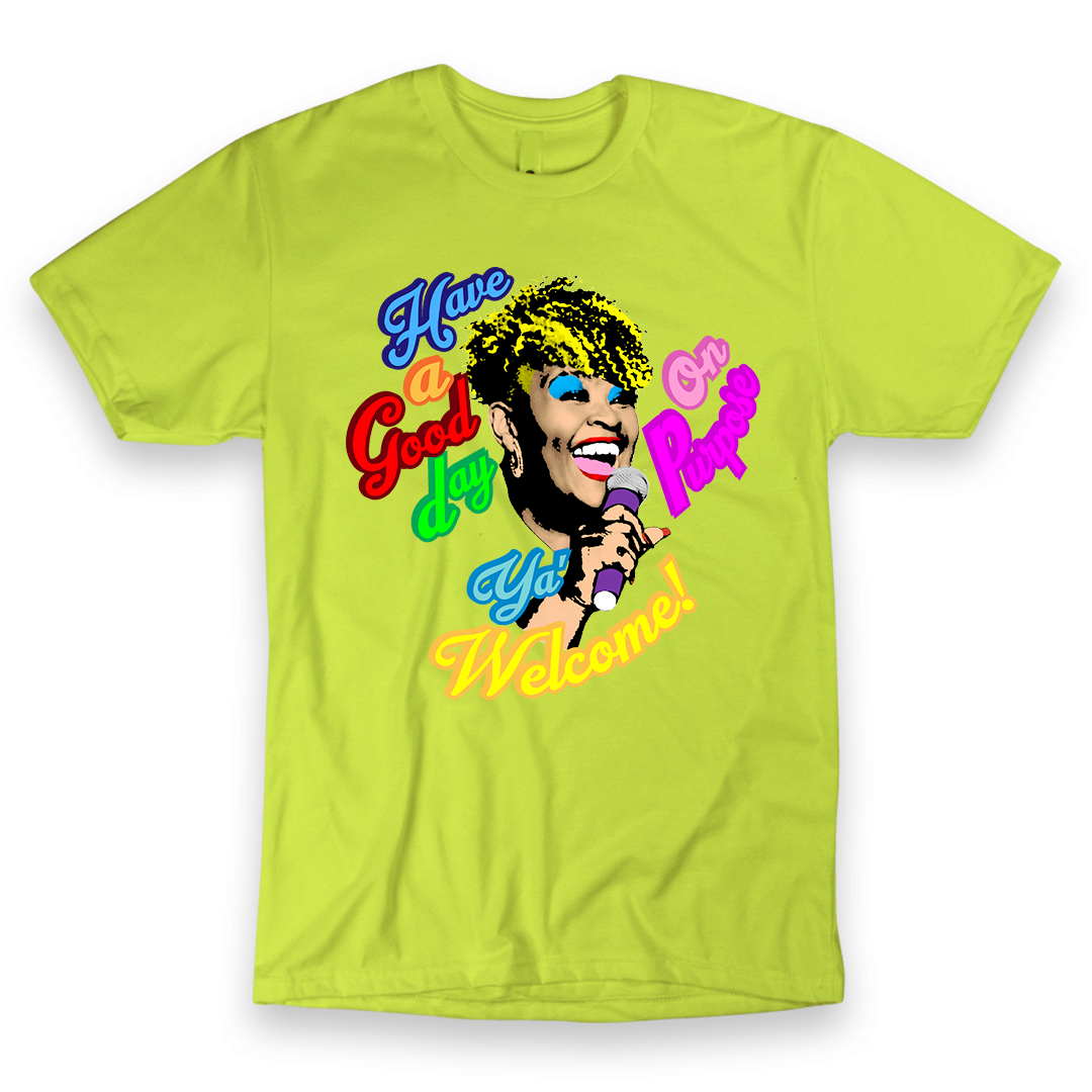 Have a Good Day On Purpose Ya' Welcome Graphic Tee (Unisex)