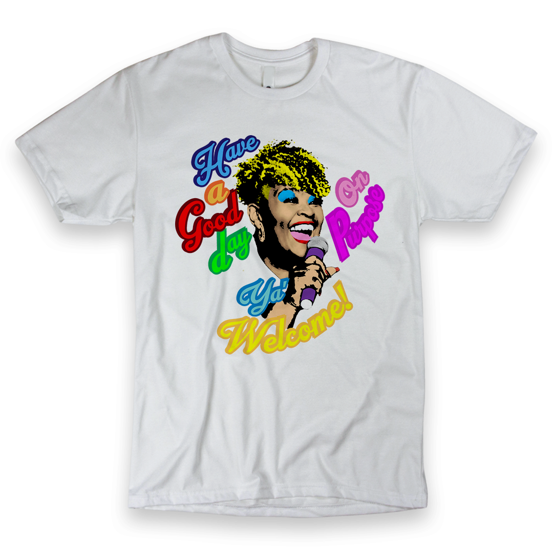 Have a Good Day On Purpose Ya' Welcome Graphic Tee (Unisex)