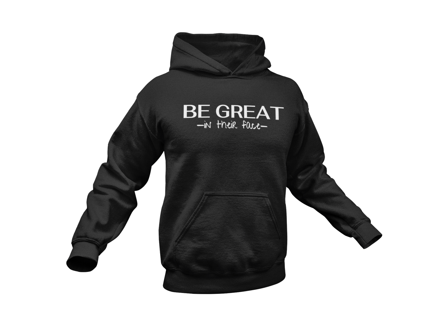 Be Great In Their Face Hoodie