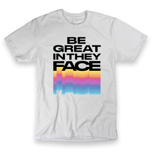 Be Great In They Face Graphic Tee