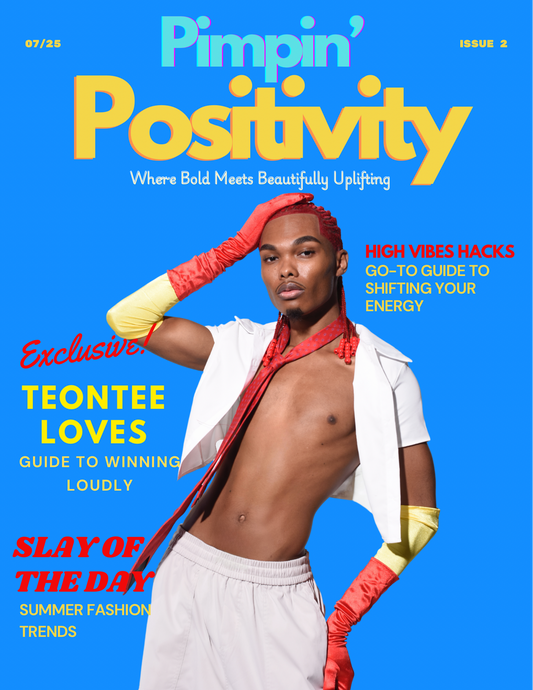 Pimpin’ Positivity Magazine – July Issue 2025