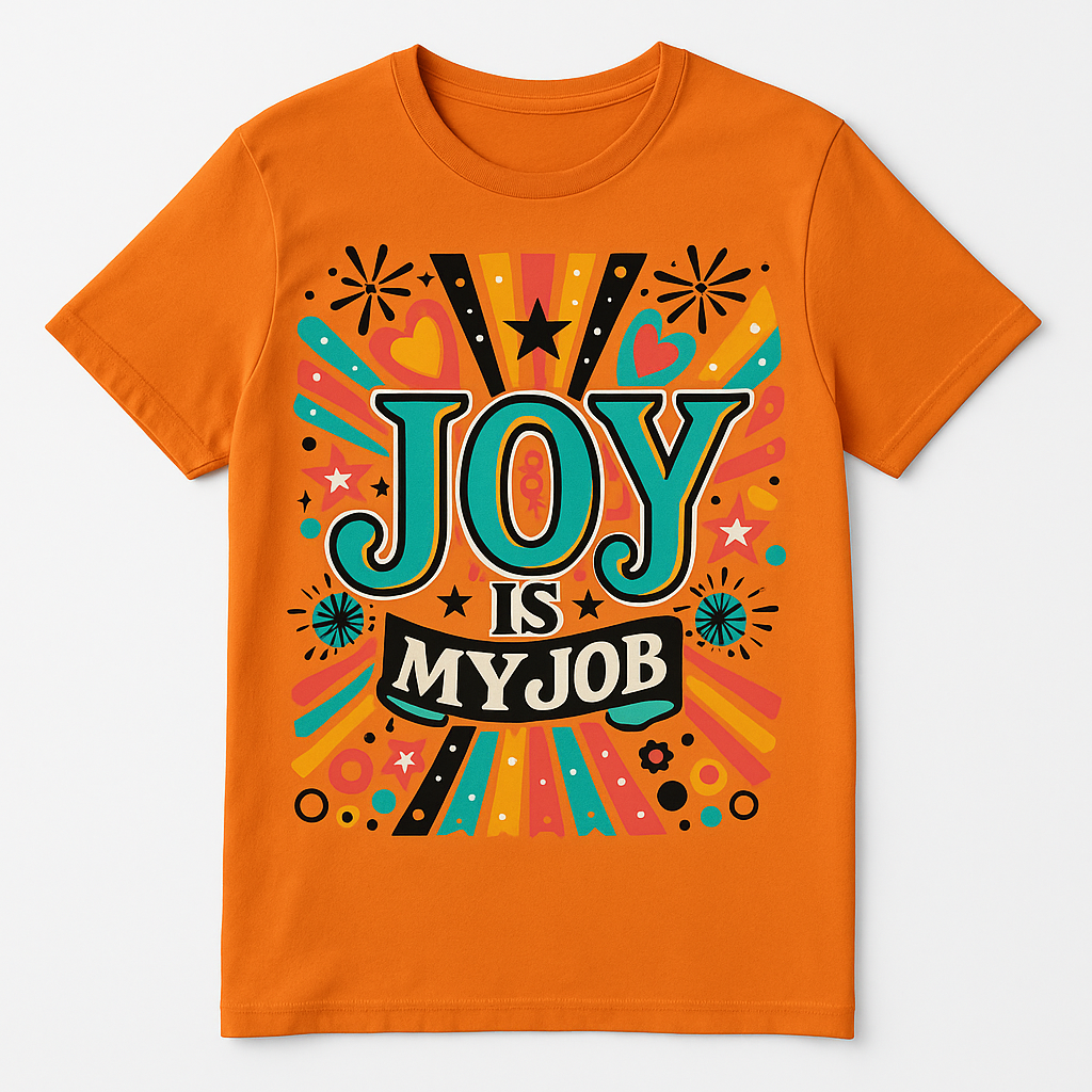 Joy Is My Job t-shirt