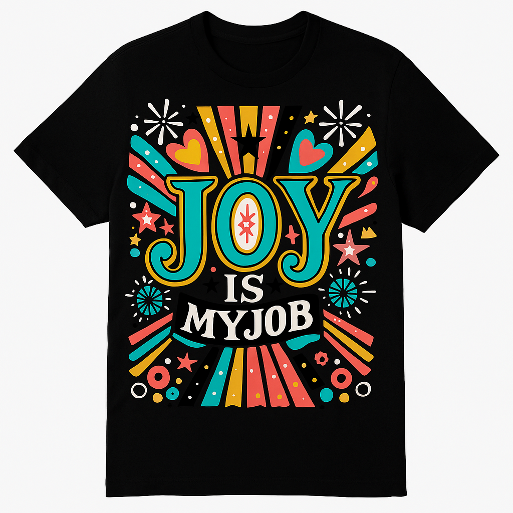 Joy Is My Job t-shirt