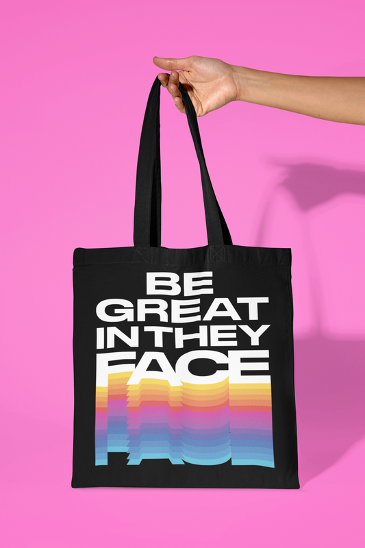 Be Great In They Face Tote Bag